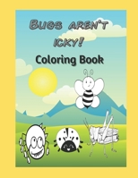 Bugs Aren't Icky A Coloring Book for Kids B08BF2V4PG Book Cover