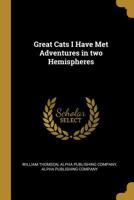 Great Cats I Have Met: Adventures in Two Hemispeheres 1010418262 Book Cover
