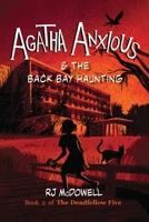 Agatha Anxious and the Back Bay Haunting : Book 2 of the Deadfellow 5 1954798385 Book Cover