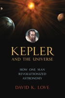 Kepler and the Universe: How One Man Revolutionized Astronomy 1633881067 Book Cover