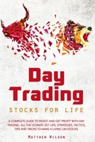 Day Trading Stocks for Life: A Complete Guide to Invest and Get Profit with Day Trading. All the Ultimate Set-Ups, Strategies, Tactics, Tips and Tr B08LNBVB75 Book Cover