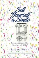 Sell Yourself a Smile: Poems about the Smiles of Life 1951188934 Book Cover