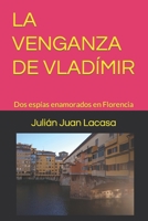 La Venganza de Vladímir: Dos espías enamorados en Florencia B0CQ5HJDH9 Book Cover
