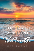 Our Lives With COPD The Truth 1669826090 Book Cover