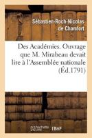 Des Académies, Ouvrage Que M. Mirabeau Devait Lire À l'Assemblée Nationale 2013615264 Book Cover