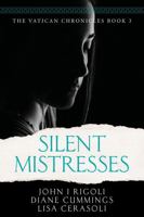 Silent Mistresses: A Gripping Vatican Conspiracy Thriller 1736811835 Book Cover