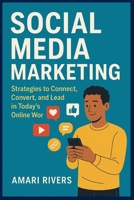 Social Media Marketing: Build Influence, Drive Results, and Grow Your Brand in the Digital Age B0FL1SRJD3 Book Cover
