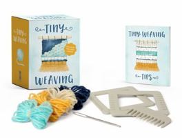 Tiny Weaving: Includes Two Mini Looms! 0762493836 Book Cover