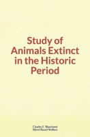 Study of Animals Extinct in the Historic Period 1689327138 Book Cover