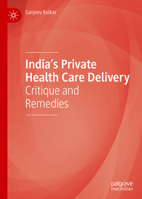 India's Private Health Care Delivery: Critique and Remedies 9811597774 Book Cover