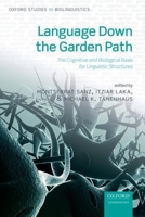 Language Down the Garden Path: The Cognitive and Biological Basis for Linguistic Structures 0199677131 Book Cover