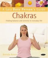 A Gaia Busy Person's Guide to Chakras: Finding Balance and Serenity in Everyday Life (A Gaia Busy Person's Guide) 1856752747 Book Cover