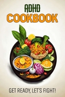 ADHD Cookbook: Feeding Hope, Nurturing Health B0CNM67N66 Book Cover