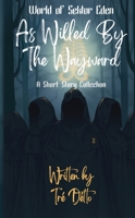 As Willed by the Wayward (World of Sektor Eden) 1739548930 Book Cover