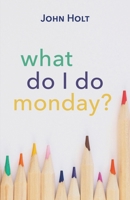 What Do I Do Monday? (Innovators in Education) 0525231404 Book Cover