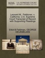 Leonard M., Petitioner, v. California. U.S. Supreme Court Transcript of Record with Supporting Pleadings 1270706225 Book Cover