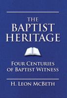 The Baptist Heritage/Four Centuries of Baptist Witness 0805465693 Book Cover