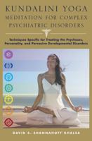 Kundalini Yoga Meditation for Complex Psychiatric Disorders: Techniques Specific for Treating the Psychoses, Personality, and Pervasive Developmental Disorders 0393705684 Book Cover