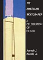The American Skyscraper 1850-1940: A Celebration of Height 0828321884 Book Cover