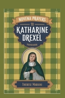 Novena to St. Katharine Drexel: "Seeking Intercession for Justice, Mercy, and Unshakable Faith" B0FDVH6497 Book Cover