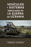 Vehículos y sistemas empleados en la Guerra de Ucrania (Spanish Edition) B0CRQ4LG3M Book Cover
