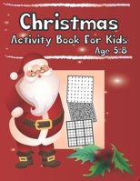 Christmas Activity Book for Kids Age 5-8: Cute Santa Christmas Vacation Activity Book Gift for Kids and Preschoolers B08P3PNQX9 Book Cover