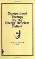 Occupational Therapy for the Energy Deficient Patient (Occupational therapy in health care) (Occupational Therapy in Health Care) 0866565507 Book Cover