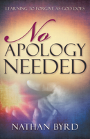 No Apology Needed: Learning to Forgive as God Does 1641231211 Book Cover