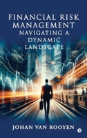 Financial Risk Management: Navigating a Dynamic Landscape B0DP7CHC67 Book Cover