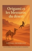 Origami et les blessures du désert (French Edition) 2322615897 Book Cover
