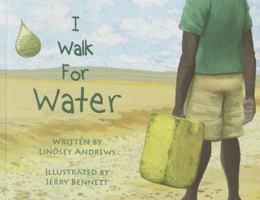 I Walk for Water 0615496687 Book Cover
