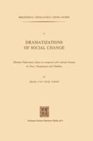 Dramatizations of Social Change: Herman Heijermans' plays as compared with selected dramas by Ibsen, Hauptmann and Chekhov 9401767386 Book Cover