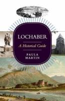Lochaber: A Historical Guide 1912476509 Book Cover