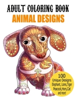 Adult Coloring Book Animal Designs: Adult Coloring Book Featuring Beautiful Animals Designs Including Lions,Tigers,Peacock,Dog,Cat,Birds and More! Stress Relief and Relaxation B08R8Y3RFB Book Cover