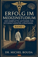 Erfolg im Medizinstudium: Der Komplette Leitfaden für Spitzenstudenten-Strategien Band 1: Grundlagen und Lernmethoden: Die Kognitiven Geheimnisse der ... FÜR MAJOR-STRATEGIEN) (German Edition) B0FPXJ6WS1 Book Cover