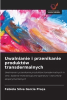 Uwalnianie i przenikanie produktów transdermalnych (Polish Edition) 6208626730 Book Cover