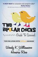 Two Bipolar Chicks Guide To Survival: Tips for Living with Bipolar Disorder 1618689754 Book Cover
