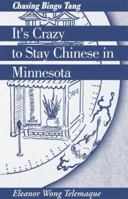 It's Crazy to Stay Chinese in Minnesota 0738817317 Book Cover