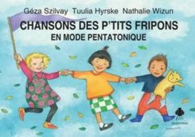 Chansons des P'tits Fripons en Mode Pentatonique 1873604149 Book Cover