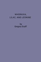 Whoraxia, Lilac and Leonine : Interdisciplinary Meditations and Diatribes upon Human Sexuality from an Anthropological and Historic Perspective, As a Manifesto for Compassion and Emancipation 0997012943 Book Cover