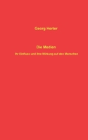 Die Medien: Ihr Einfluss und ihre Wirkung auf den Menschen (German Edition) 3751967680 Book Cover