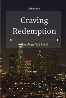 Craving Redemption: The Ways We Heal 1801934592 Book Cover