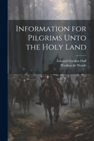 Information for Pilgrims Unto the Holy Land 1022049097 Book Cover