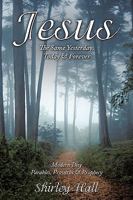 Jesus: The Same Yesterday, Today & Forever 1452011532 Book Cover