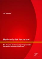 Mathe mit der Tanzmatte: Ein Konzept für bewegungsintegrierendes Lernen im Mathmatikunterricht 3842883366 Book Cover