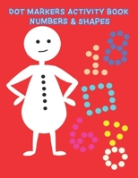 Dot Markers Activity Book Numbers & Shapes: Dot Markers Activity book Art Paint Daubers for Toddlers, Preschool, kindergarten, girls, boys, kids ages 2-4, 3-5 B08XZ8Q7J3 Book Cover