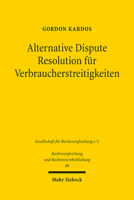 Alternative Dispute Resolution Fur Verbraucherstreitigkeiten: Eine Rechtsvergleichende Untersuchung Zum Englischen Und Deutschen Recht (Rechtsvergleichung Und Rechtsvereinheitlichung) 3161616928 Book Cover