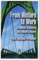 From Welfare to Work: Corporate Initiatives and Welfare Reform 0195110153 Book Cover