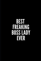 Best Freaking Boss Lady Ever: 6x9 Lined Notebook/Journal/Diary, 100 pages, Sarcastic, Humor Journal, original gift For Women/Men/Coworkers/Classmates , appreciation gift for coworker, diary for the of 1676297804 Book Cover