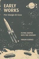Early Works: Flying Deeper Into the Century & Virgin Science 1894469437 Book Cover